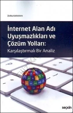 İnternet Alan Adı Uyuşmazlıkları ve Çözüm Yolları;Karşılaştırmalı Bir Analiz