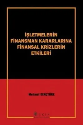 İşletmelerin Finansman Kararlarına Finansal Krizlerin Etkileri
