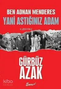 Ben Adnan Menderes Yani Astığınız Adam