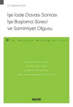 İşe İade Davası Sonrası İşe Başlama Süreci ve Samimiyet Olgusu;İş Hukuku Monografileri