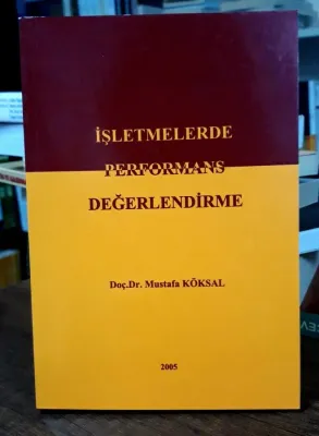 İŞLETMELERDE PERFORMANS DEĞERLENDİRME Mustafa Köksal