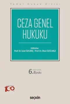 Ceza Genel Hukuku (THD) 6.BASKI Prof. Dr. İzzet Özgenç Ceza Genel Hukuku (THD) 6.BASKI Prof. Dr. İzzet Özgenç