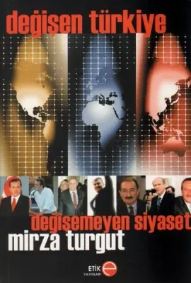 Değişen Türkiye Değişmeyen Siyaset