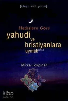 Hadislere Göre Yahudi ve Hristiyanlara Uymak
