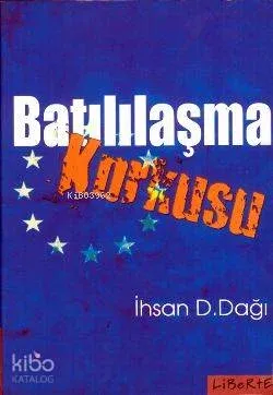 Batılılaşma Korkusu İhsan D. Dağı