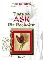 Doğuda Aşk Bir Başkadır Yusuf Çetindağ