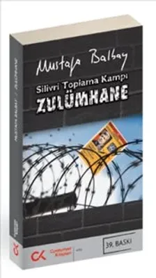 Zulümhane : Silivri Toplama Kampı Mustafa Balbay