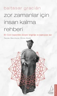 Zor Zamanlar İçin İnsan Kalma Rehberi Baltasar Gracian
