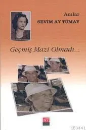 Geçmiş Mazi Olmadı...