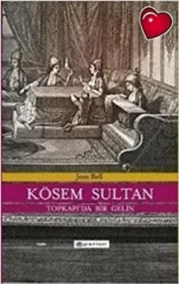 Kösem Sultan : Topkapı'da Bir Gelin