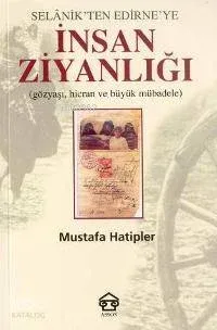 Selanik'ten Edirne'ye İnsan Ziyanlığı
