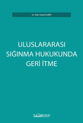 ULUSLARARASI SIĞINMA HUKUKUNDA GERİ İTME Av. Enes Yusuf ŞAHİN