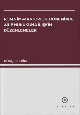 Roma İmparatorluk Döneminde Aile Hukukuna İlişkin Düzenlemeler Gökçe S
