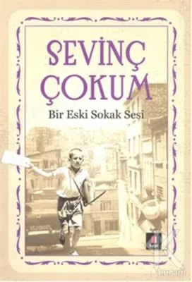 Bir Eski Sokak Sesi Sevinç Çokum