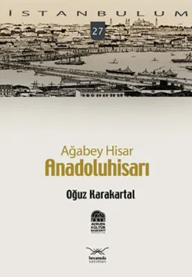 Ağabey Hisar Anadolu Hisarı Oğuz Karakartal
