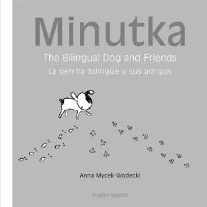 Minutka: The Bilingual Dog and Friends (English–Spanish)