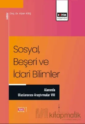 Sosyal, Beşeri ve İdari Bilimler Alanında Uluslararası Araştırmalar VIII