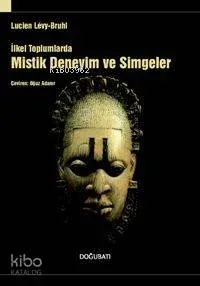 İlkel Toplumlarda Mistik Deneyim ve Simgeler