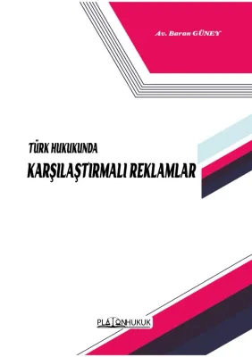 TÜRK HUKUKUNDA KARŞILAŞTIRMALI REKLAMLAR BARAN GÜNEY