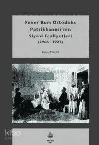 Fener Rum Ortodoks Patrikhanesinin Siyasi Faaliyet