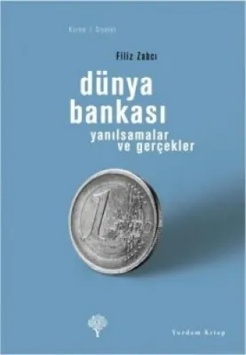 DÜNYA BANKASI YANILSAMALAR VE GERÇEKLER