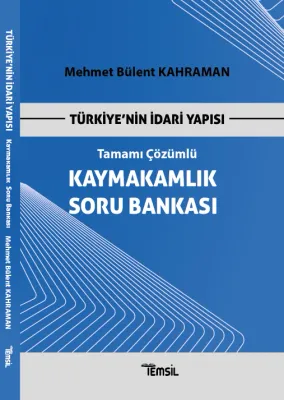 Kaymakamlık Soru Bankası Türkiye'nin İdari Yapısı Mehmet Bülent Kahram Kaymakamlık Soru Bankası Türkiye'nin İdari Yapısı Mehmet Bülent Kahram