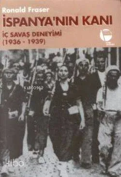 İspanya'nın Kanı / İç Savaş Deneyimi (1936- 1939)