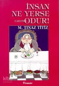 İnsan Ne Yerse Odur