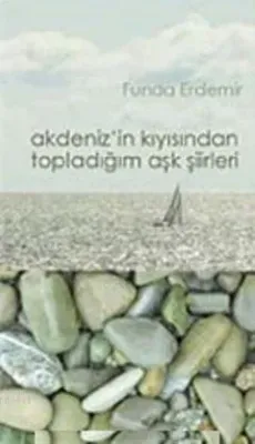 Akdeniz'in Kıyısından Topladığım Aşk Şiirleri