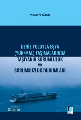Deniz Yoluyla Eşya (Yük/Mal) Taşımalarında Taşıyanın Sorumluluk ve Sorumsuzluk Durumları