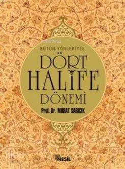 Bütün Yönleriyle Dört Halife Dönemi