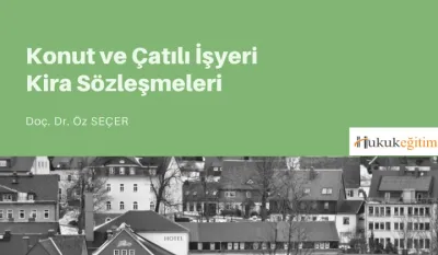 Konut ve Çatılı İşyeri Kira Sözleşmeleri Video Eğitimi