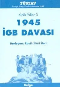Kırklı Yıllar-3 1945 İGB Davası