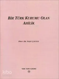 Bir Türk Kurumu Olan Ahilik