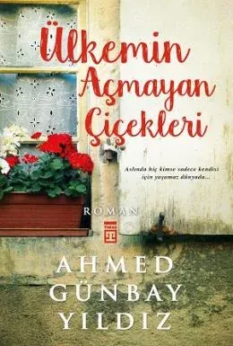 Ülkemin Açmayan Çiçekleri Ahmed Günbay Yıldız