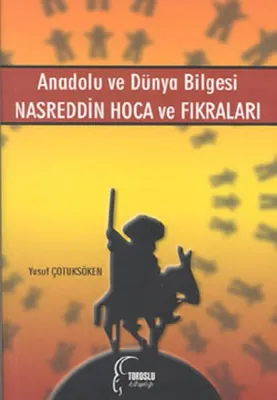 Anadolu ve Dünya Bilgesi Nasreddin Hoca ve Fıkraları