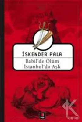 Babil'de Ölüm İstanbul'da Aşk İskender Pala