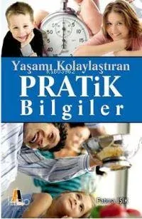 Yaşamı Kolaylaştıran Pratik Bilgiler