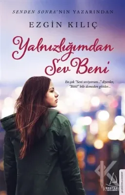 Yalnızlığımdan Sev Beni Ezgin Kılıç