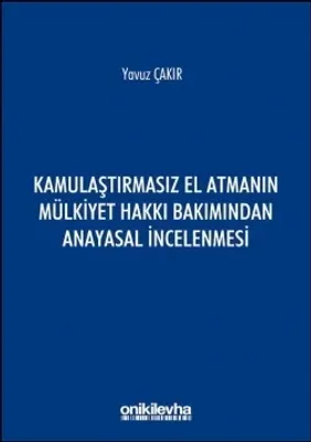 Kamulaştırmasız El Atmanın Mülkiyet Hakkı Bakımından Anayasal İncelenmesi