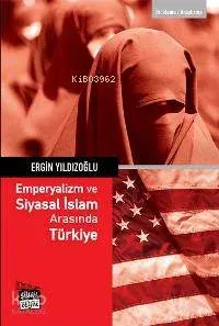 Emperyalizm ve Siyasal İslam Arasında Türkiye