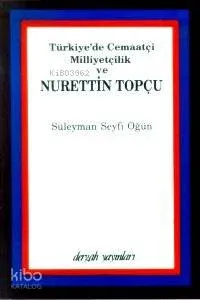 Türkiye'de Cemaatçi Milliyetçilik ve Nurettin Topçu