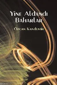 Yine Aldandı Baharlar