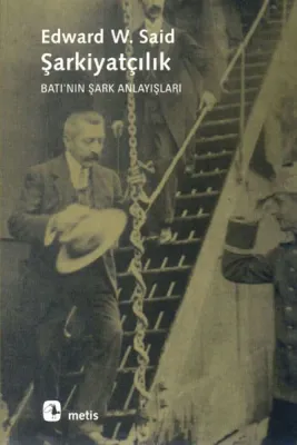 Şarkiyatçılık : Batı'nın Şark Anlayışları