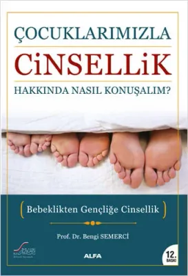 Çocuklarımızla Cinsellik Hakkında Nasıl Konuşmalı? Bengi Semerci