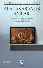 Alacakaranlık Anıları / Bellek Yitimi Kültüründe Zamanı Belirlemek