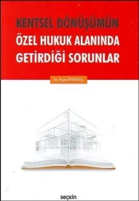 Kentsel Dönüşümün Özel Hukuk Alanında Getirdiği Sorunlar