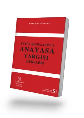 BÜTÜN KONULARIYLA ANAYASA YARGISI DERSLERİ 5. Baskı