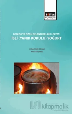 Denizli'ye Özgü Geleneksel Bir Lezzet : İsli (Yanık Kokulu) Yoğurt