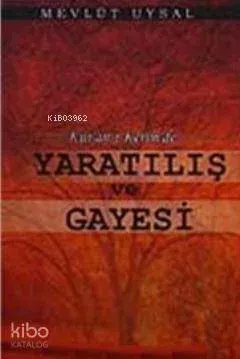 Kur'an- ı Kerim'de Yaratılış ve Gayesi